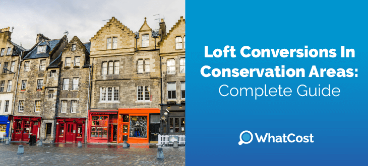 Loft Conversions In Conservation Areas- Complete Guide