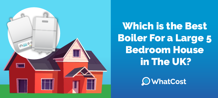 Best Boiler 5 Bedroom House