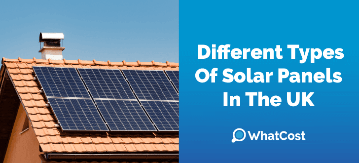 Different types of solar panels in the UK 