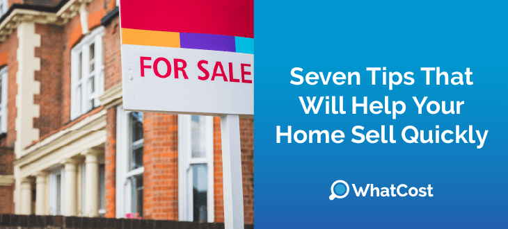 Seven Tips That Will Help Your Home Sell Quickly