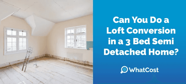 Can You Do a Loft Conversion in a 3 Bed Semi Detached Home