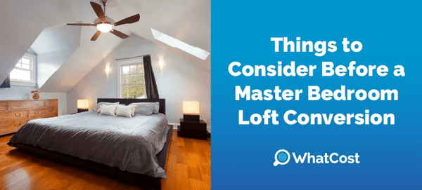 Things to Consider Before a Master Bedroom Loft Conversion