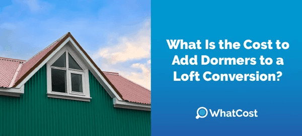 What Is the Cost to Add Dormers to a Loft Conversion