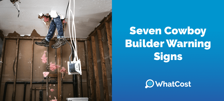 Seven Cowboy Builder Warning Signs