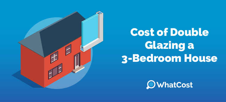 Cost of Double Glazing a 3 Bedroom House UK